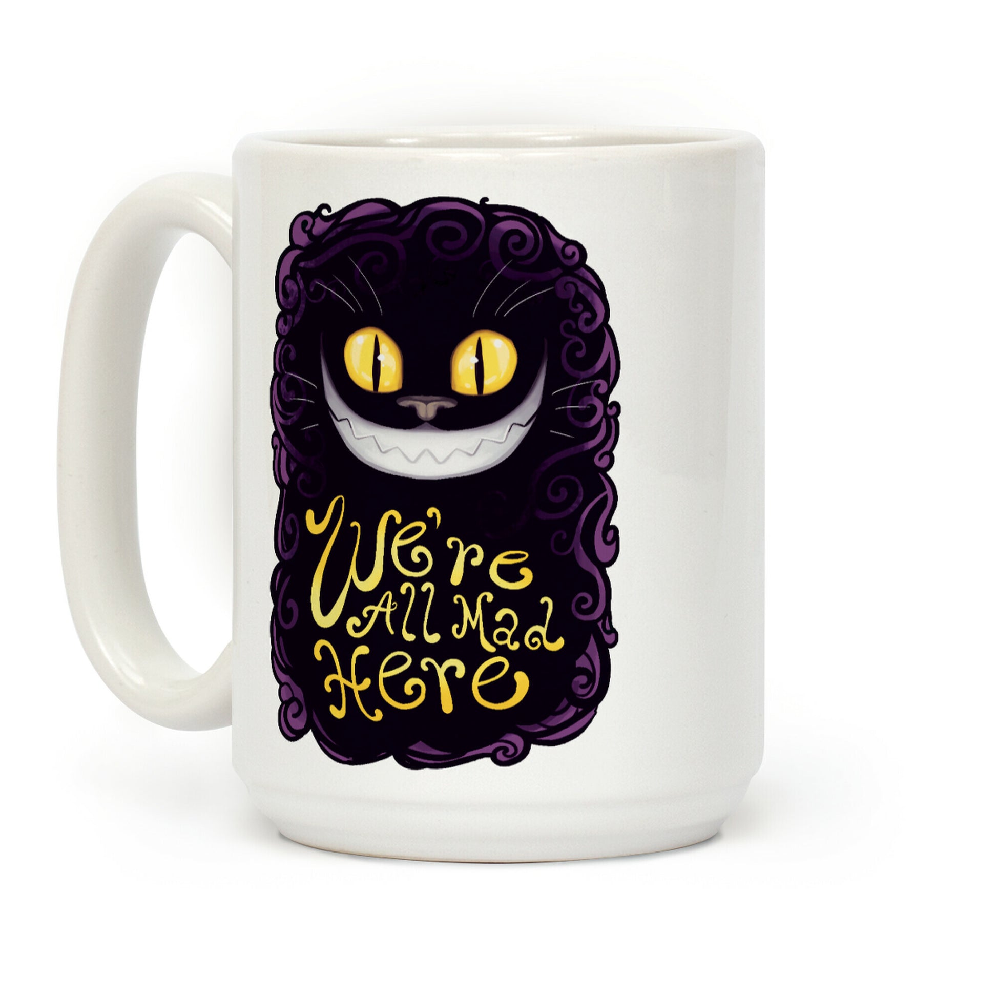 We're All Mad Here Coffee Mug