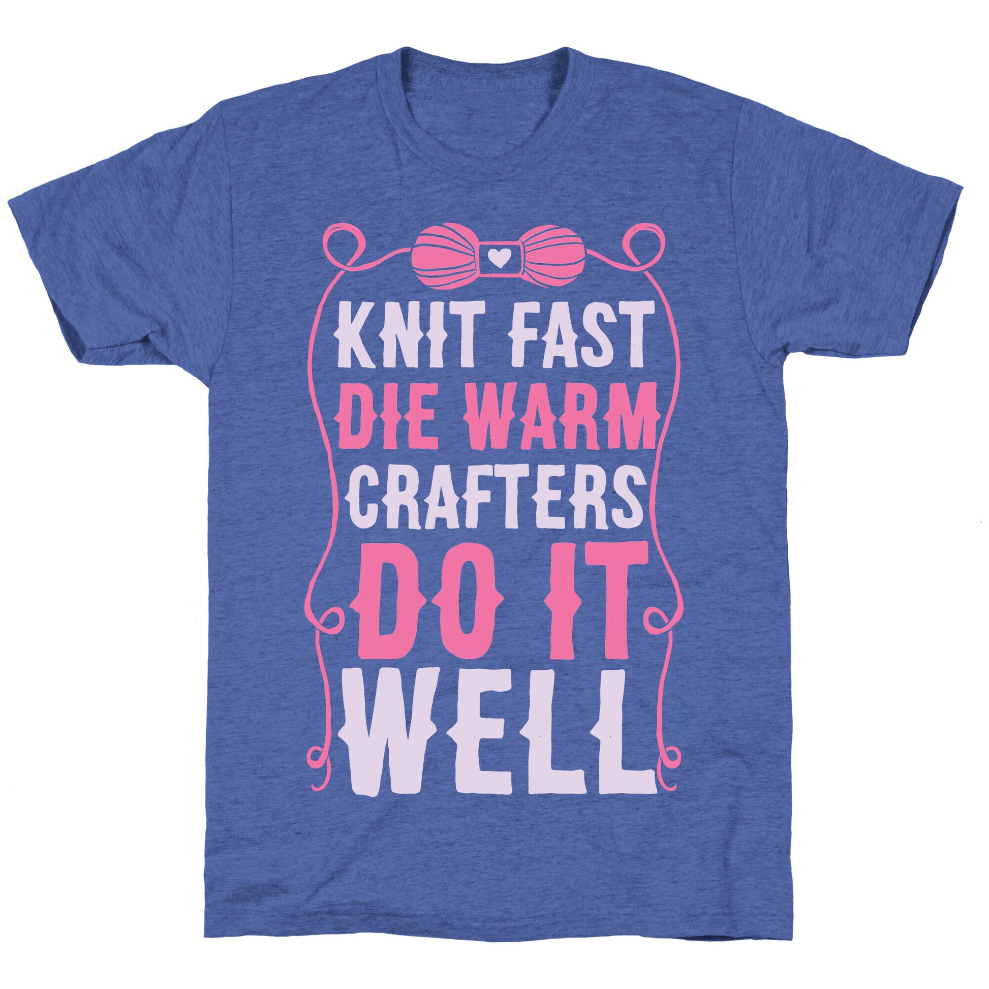 Knit Fast, Die Warm Unisex Triblend Tee