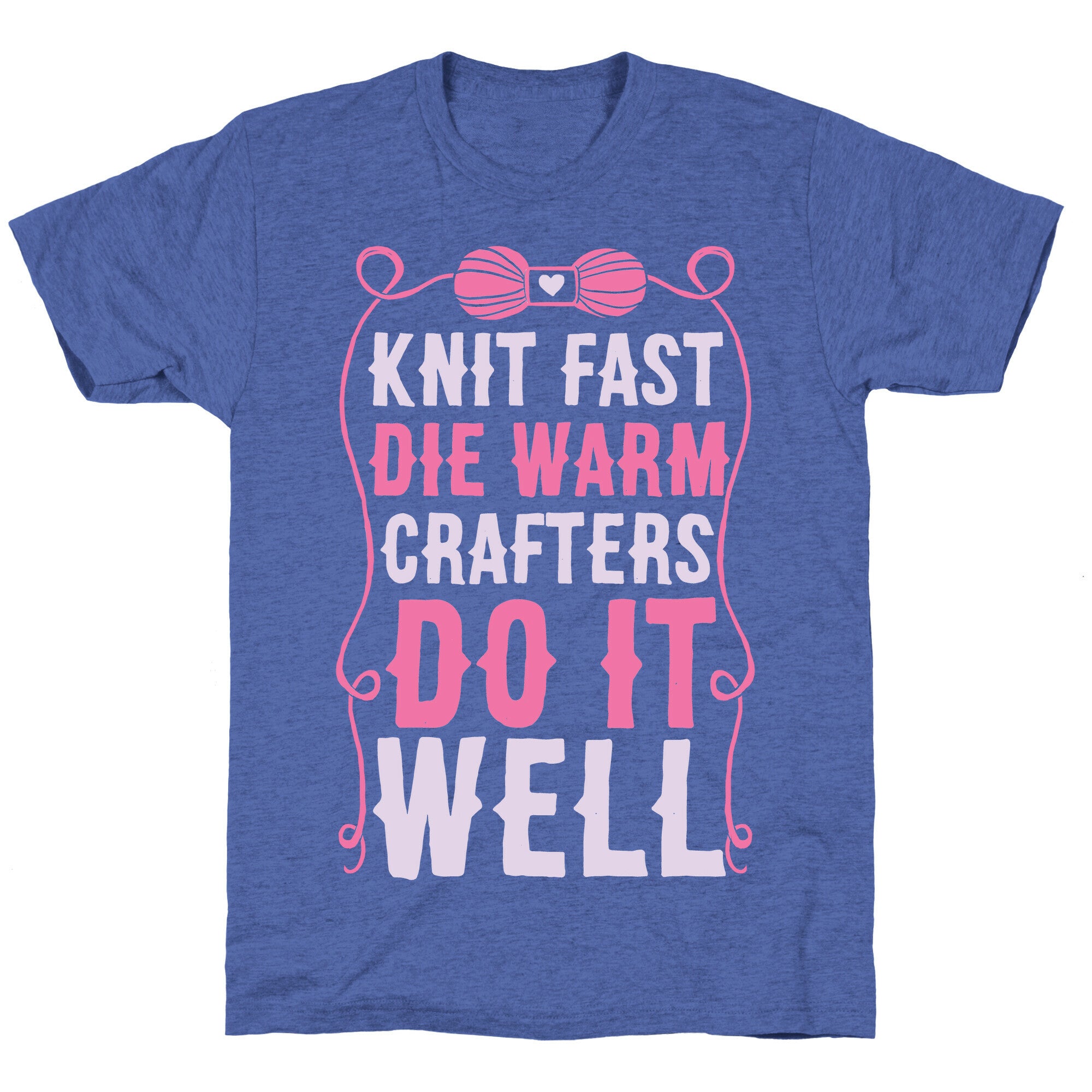 Knit Fast, Die Warm Unisex Triblend Tee