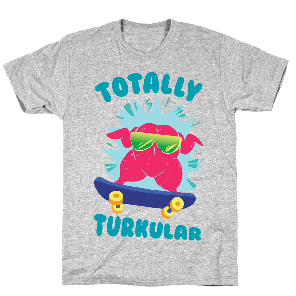 Totally Turkular dude T-Shirt