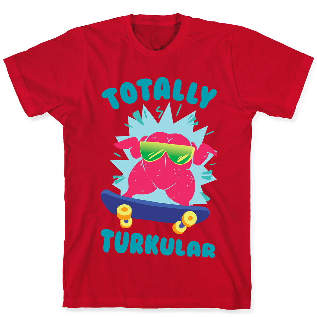 Totally Turkular dude T-Shirt