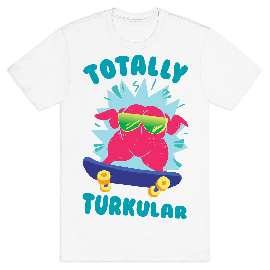Totally Turkular dude T-Shirt