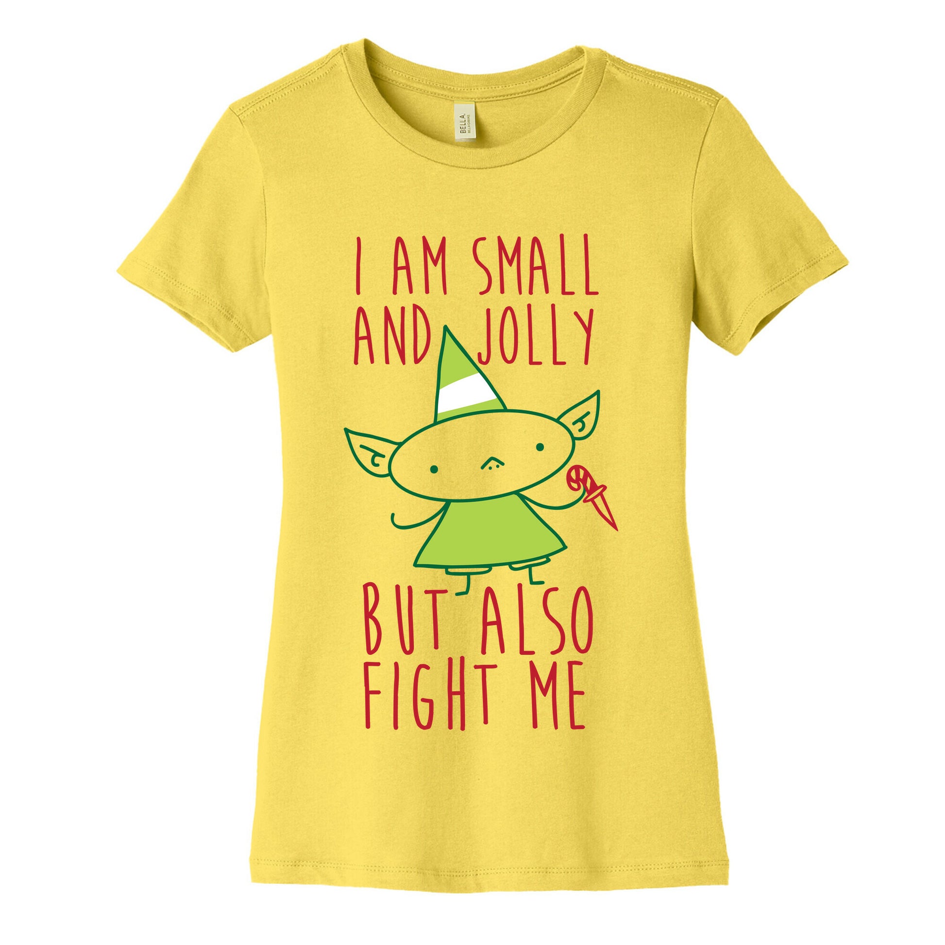 I Am Small and Jolly But Also Fight Me Women's Cotton Tee