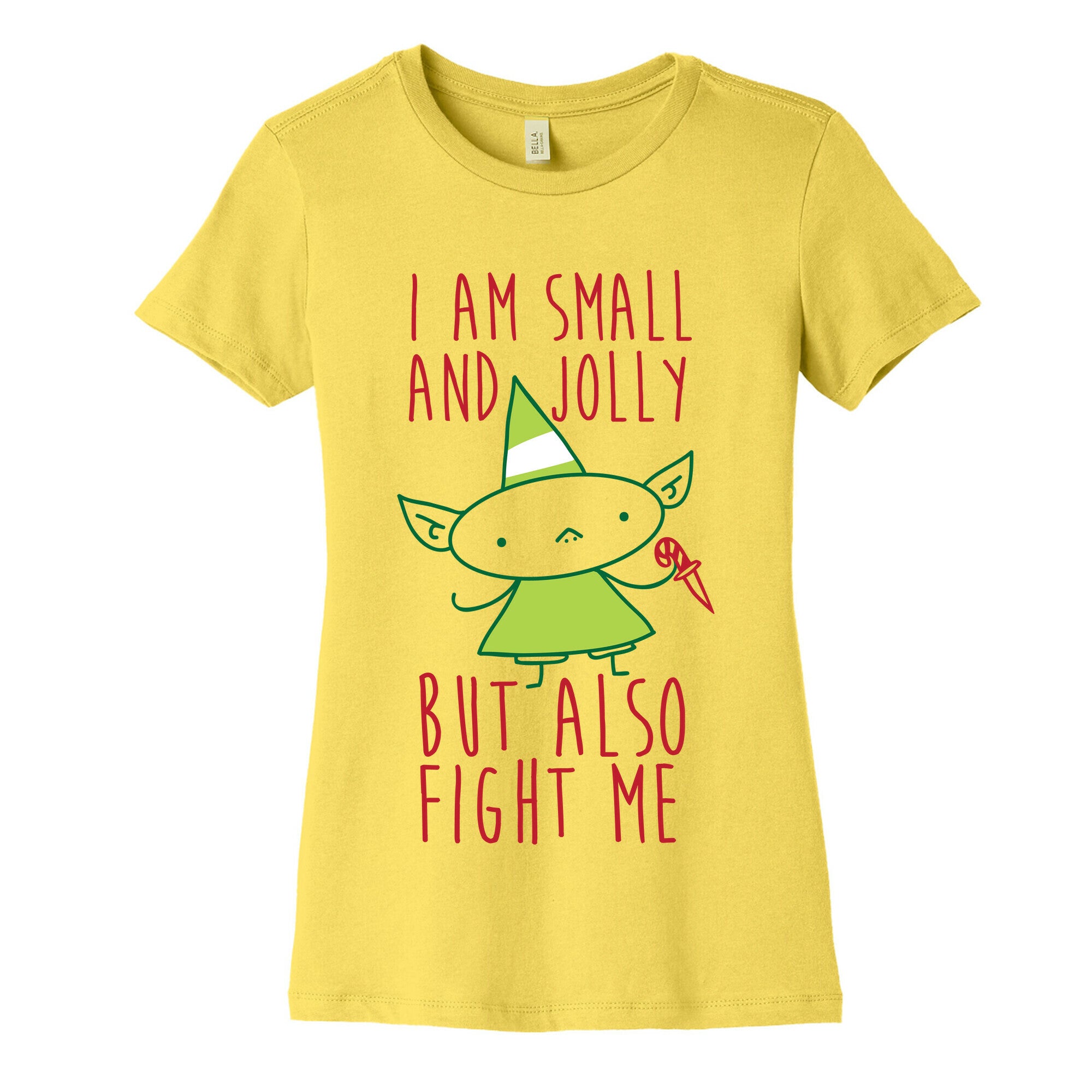I Am Small and Jolly But Also Fight Me Women's Cotton Tee