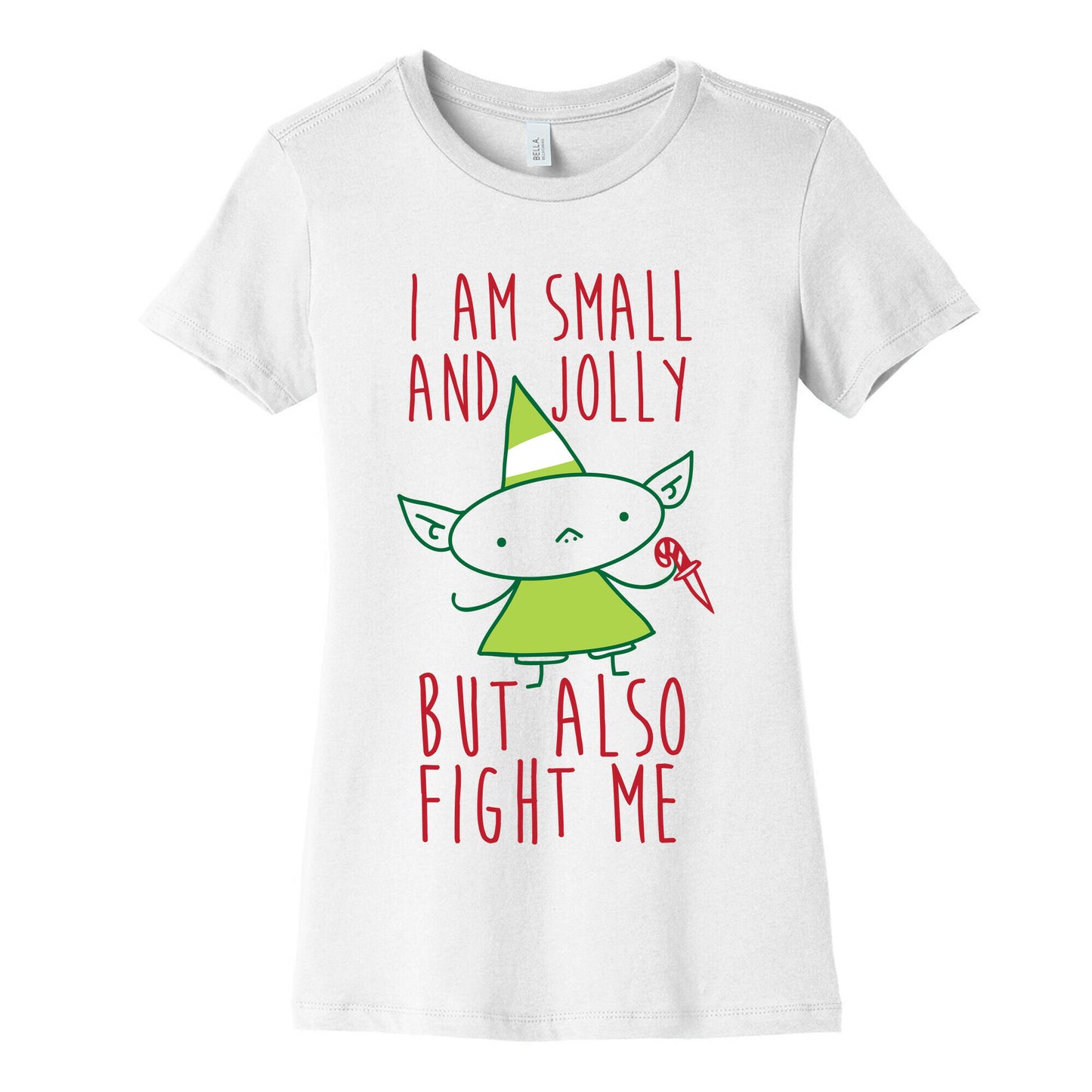 I Am Small and Jolly But Also Fight Me Women's Cotton Tee