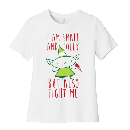 I Am Small and Jolly But Also Fight Me Women's Cotton Tee