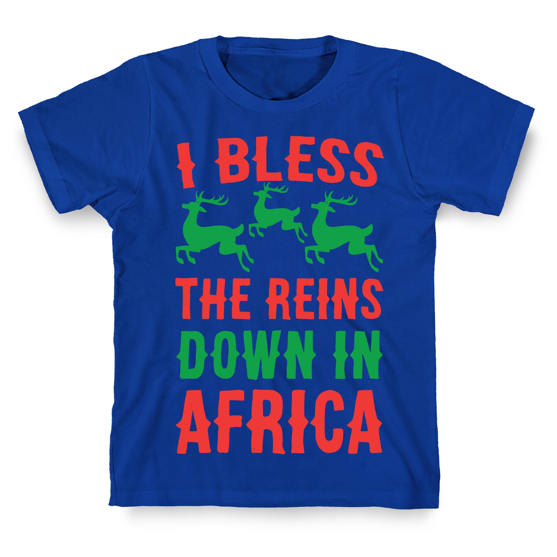 I Bless the Reins Down in Africa  T-Shirt