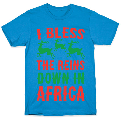 I Bless the Reins Down in Africa  T-Shirt