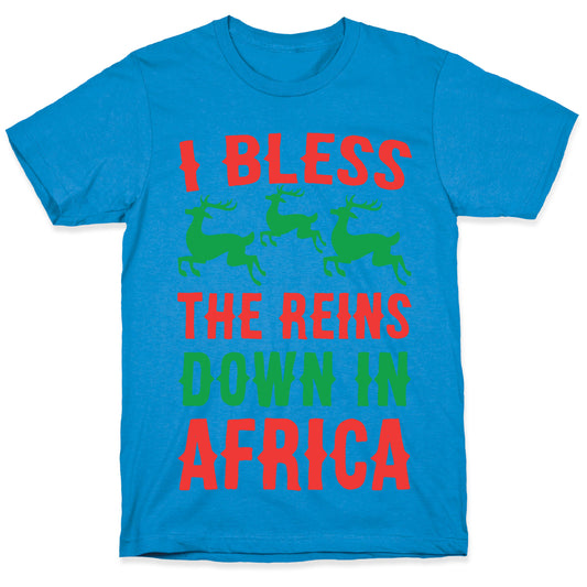 I Bless the Reins Down in Africa  T-Shirt