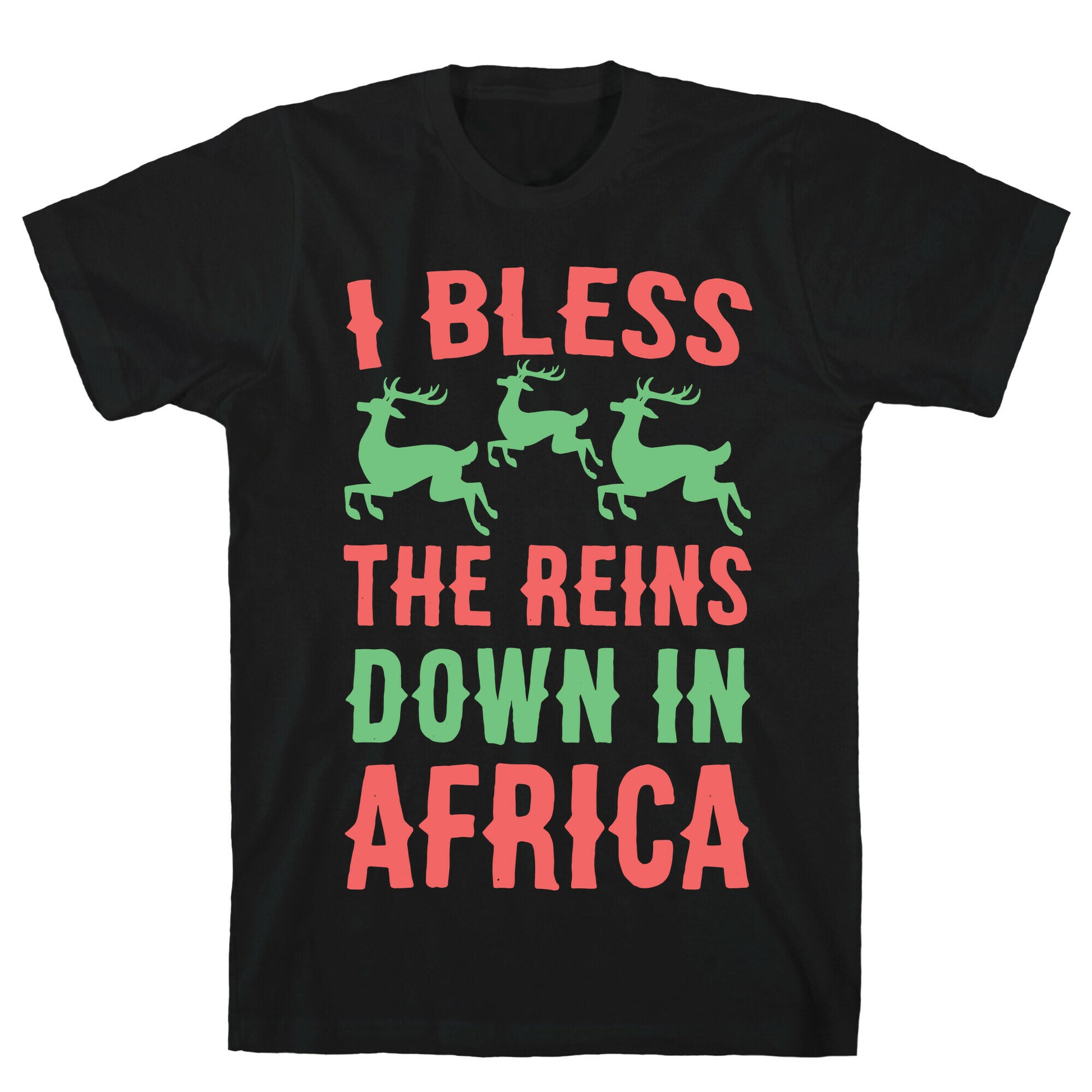I Bless the Reins Down in Africa  T-Shirt