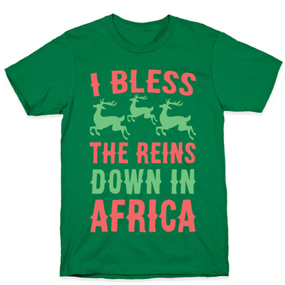 I Bless the Reins Down in Africa  T-Shirt