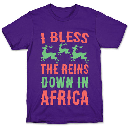 I Bless the Reins Down in Africa  T-Shirt