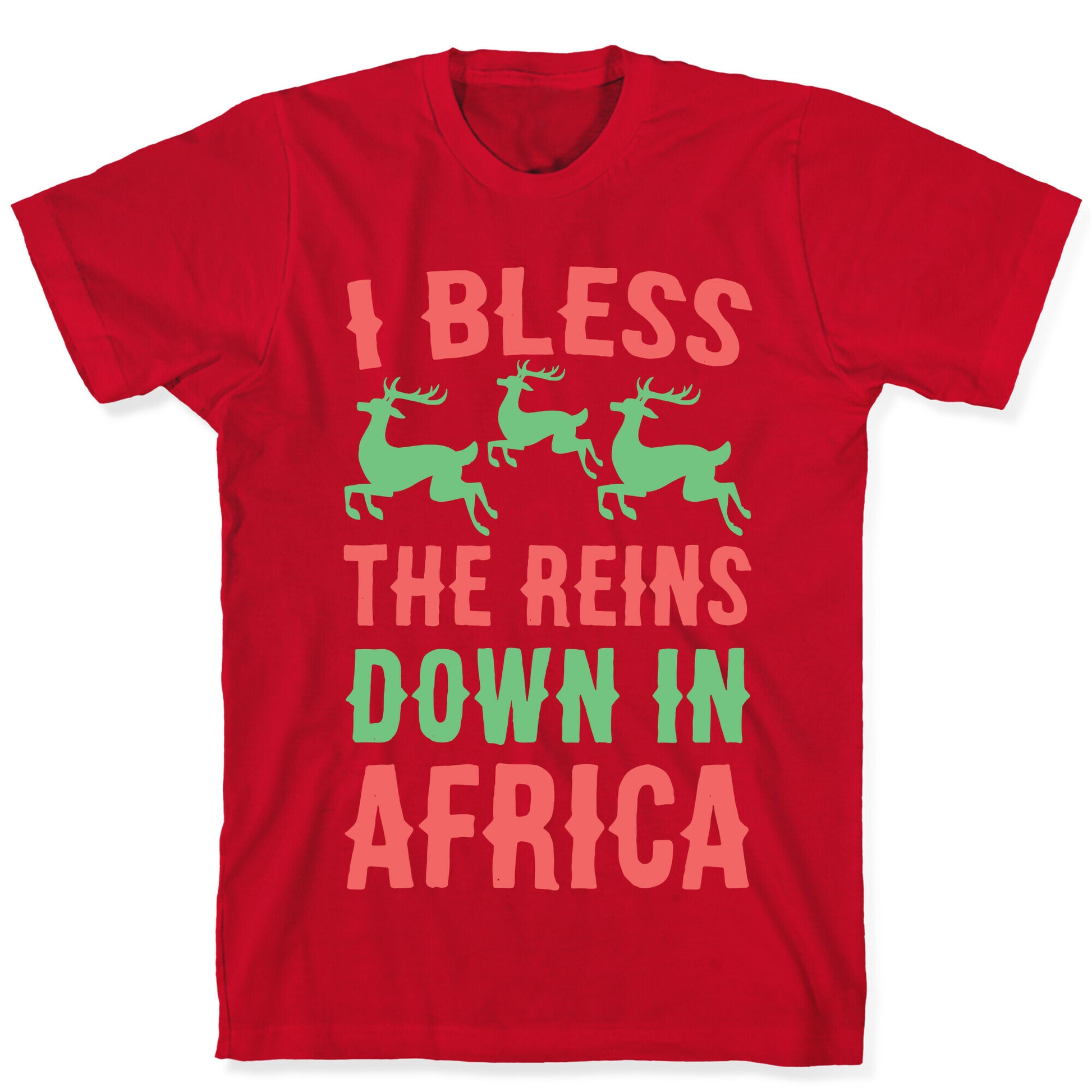 I Bless the Reins Down in Africa  T-Shirt