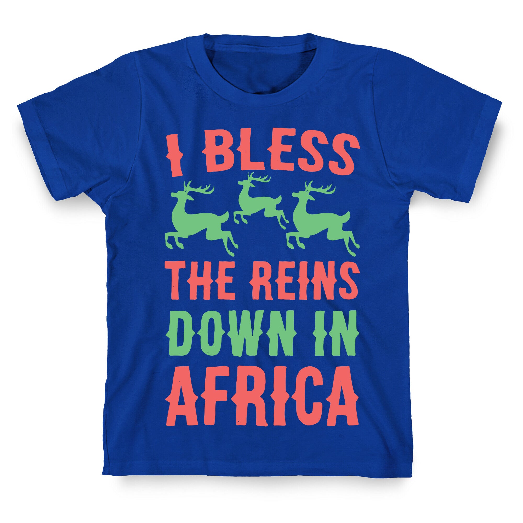 I Bless the Reins Down in Africa  T-Shirt