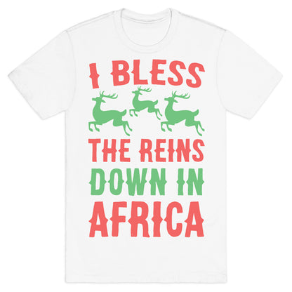 I Bless the Reins Down in Africa  T-Shirt