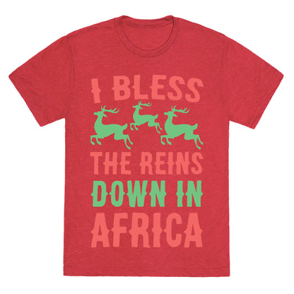 I Bless the Reins Down in Africa  Unisex Triblend Tee