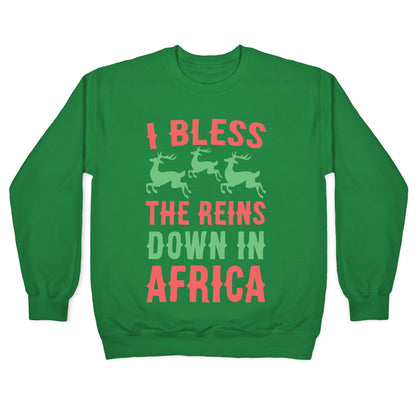 I Bless the Reins Down in Africa Crewneck Sweatshirt