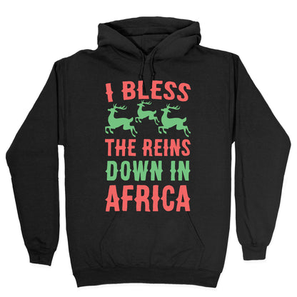 I Bless the Reins Down in Africa Hoodie