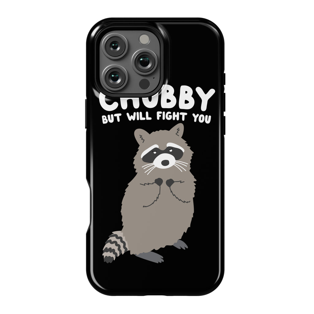 Chubby But I Will Fight You Raccoon Phone Case
