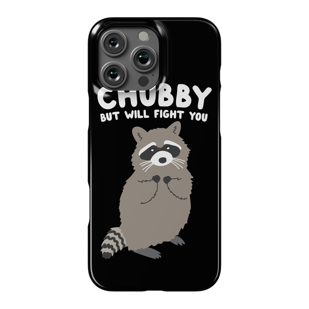 Chubby But I Will Fight You Raccoon Phone Case