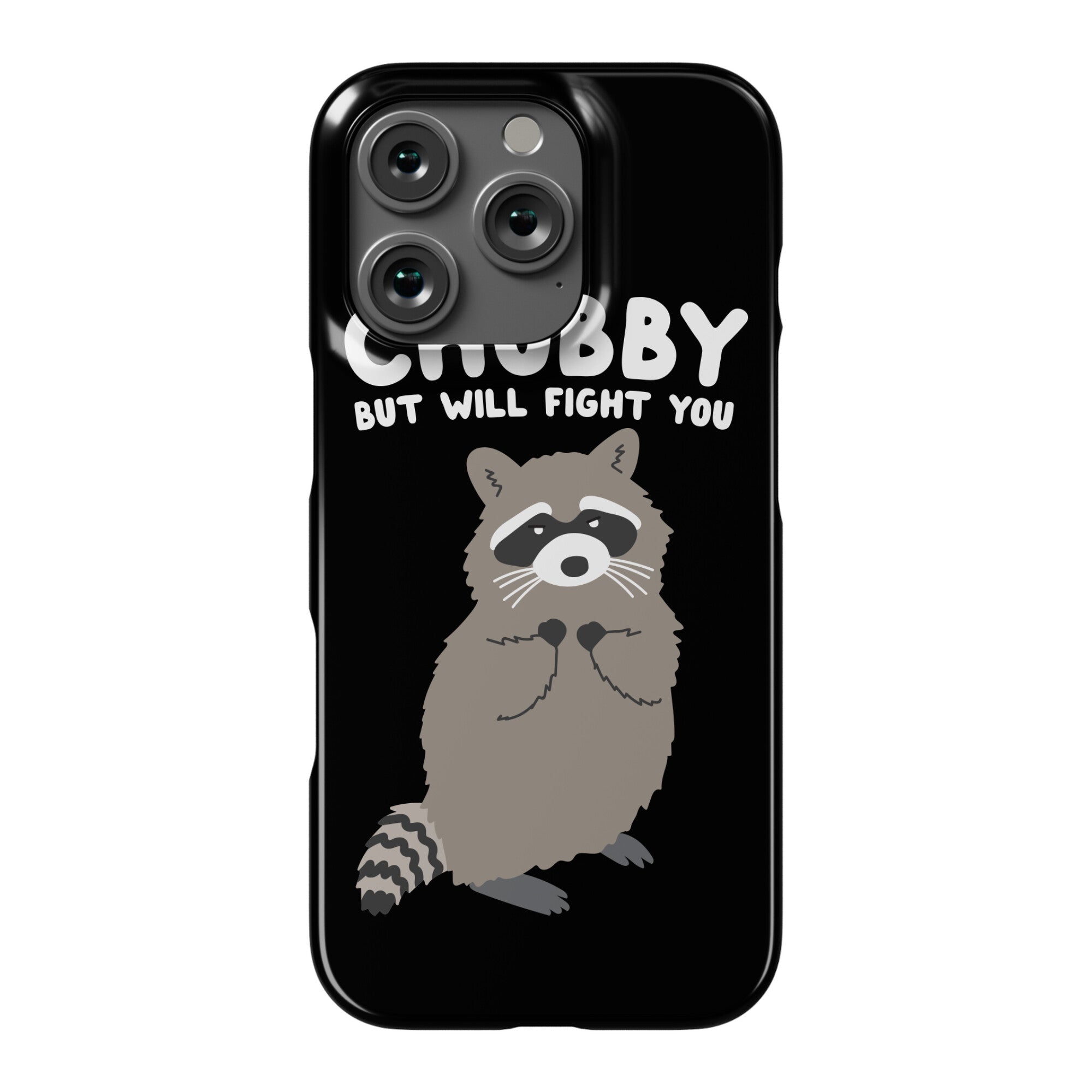 Chubby But I Will Fight You Raccoon Phone Case
