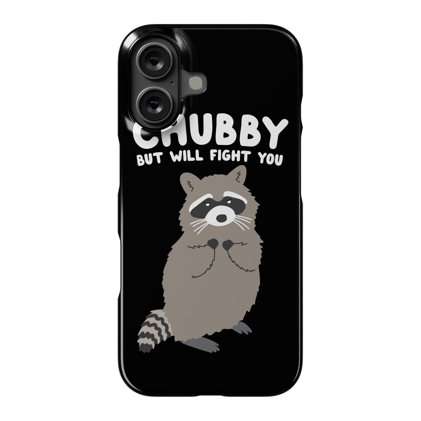 Chubby But I Will Fight You Raccoon Phone Case