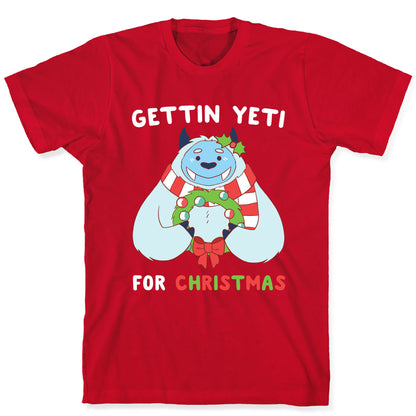 Gettin' Yeti for Christmas  T-Shirt