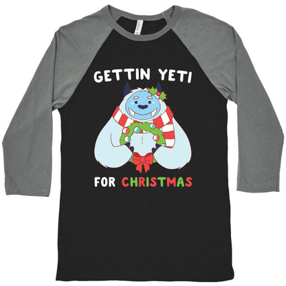 Gettin' Yeti for Christmas  Baseball Tee