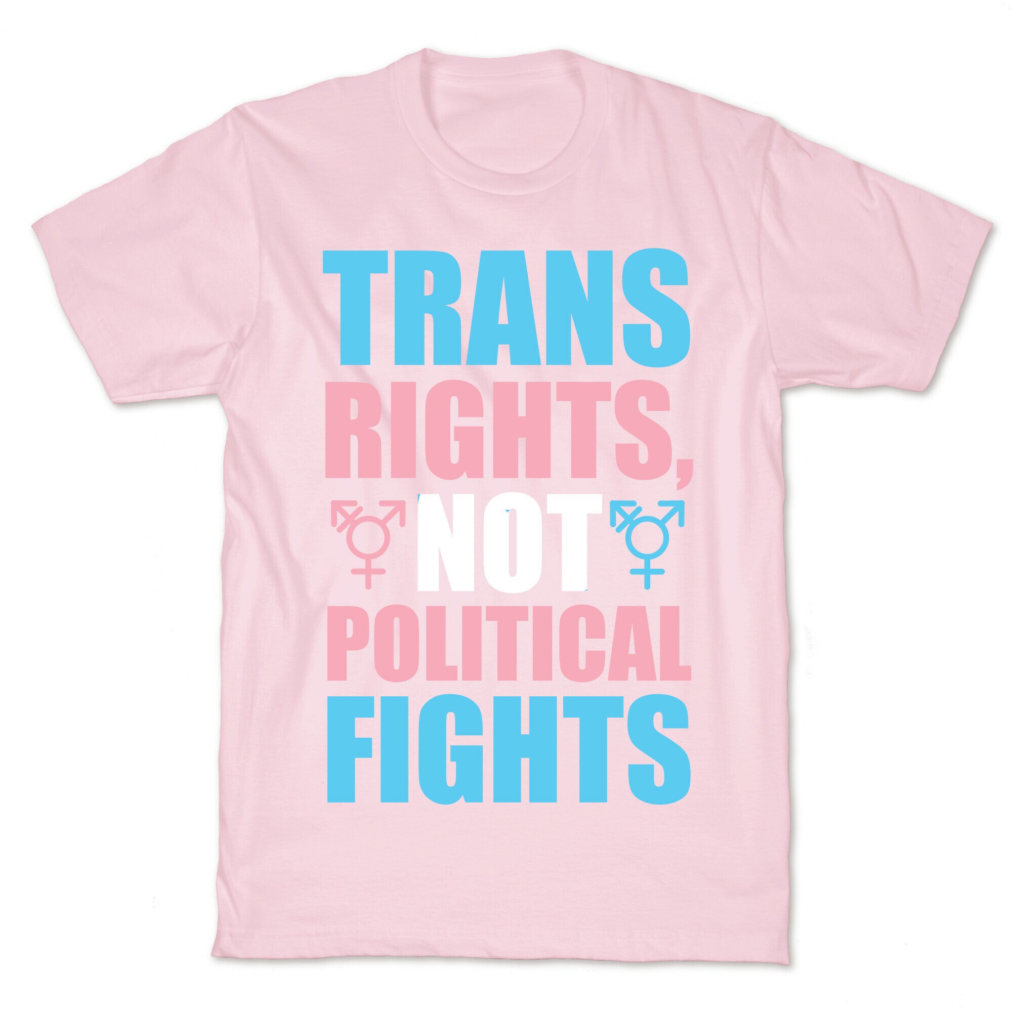 Trans Rights, Not Political Fights T-Shirt