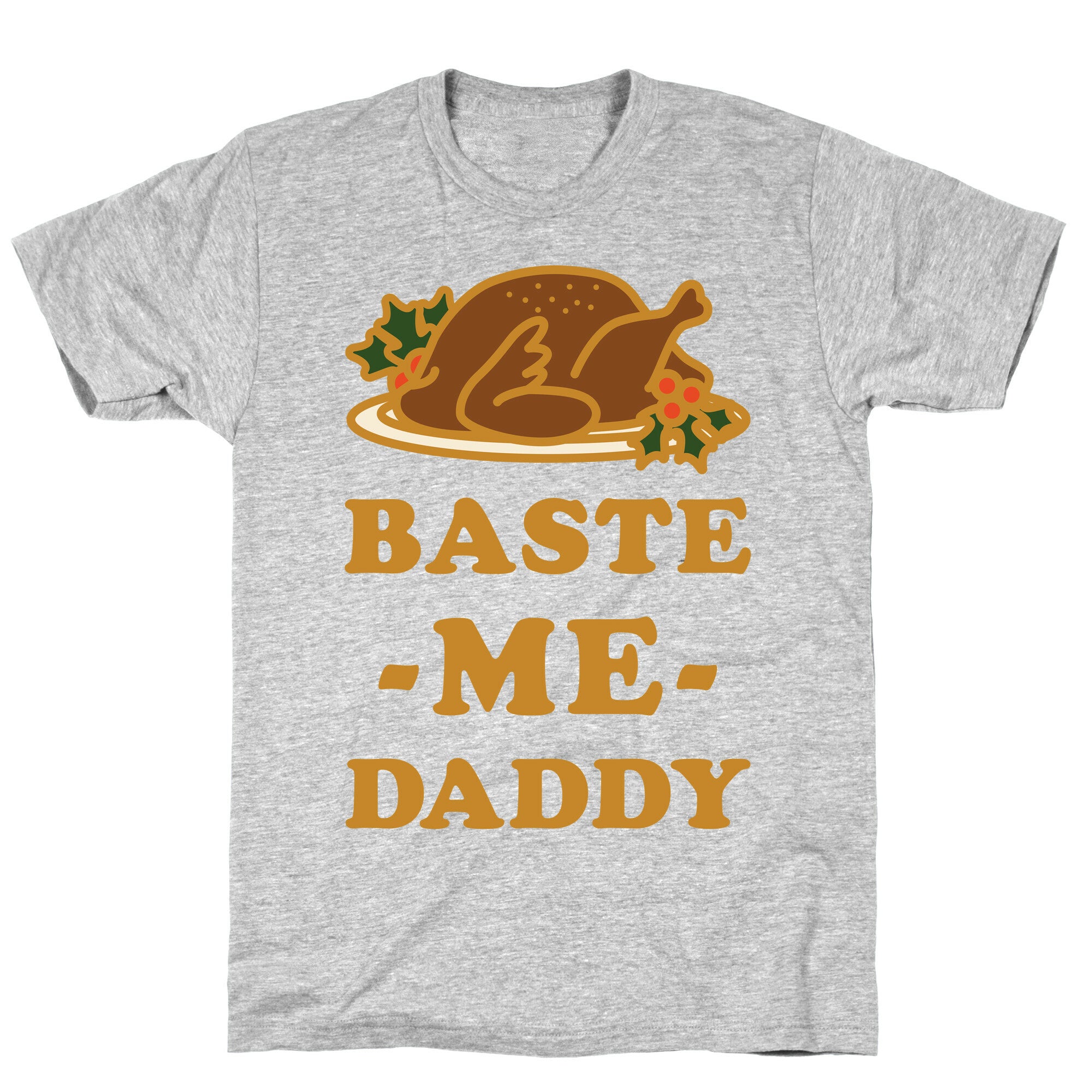 Baste Me Daddy T-Shirt