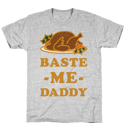 Baste Me Daddy T-Shirt