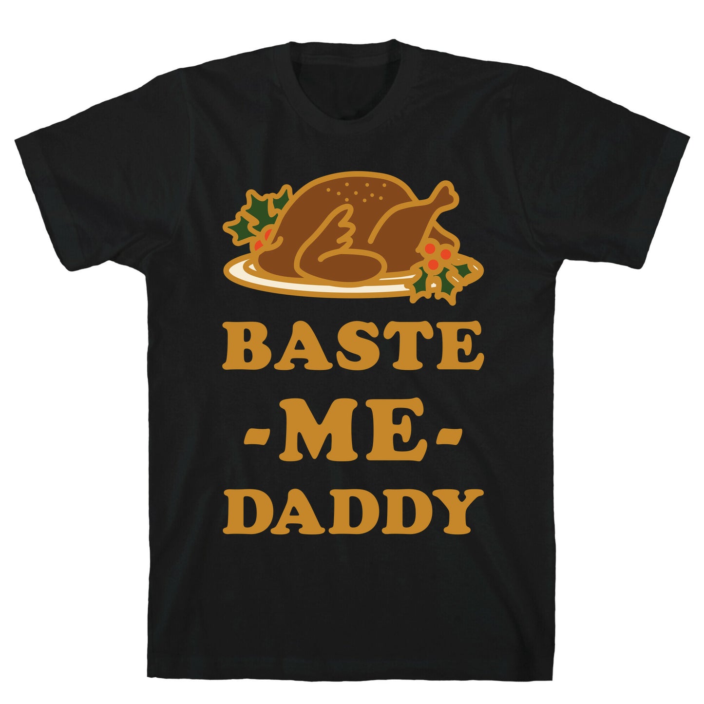 Baste Me Daddy T-Shirt