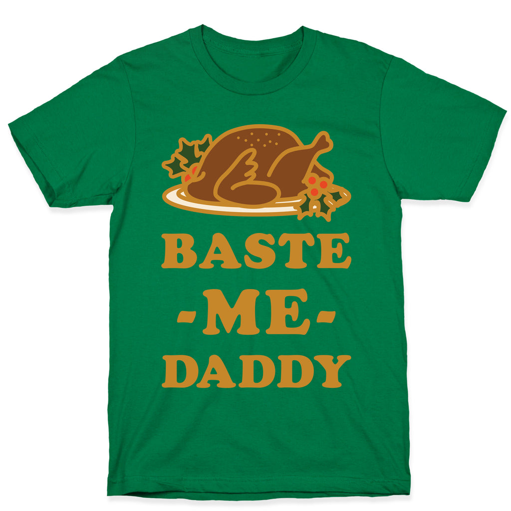Baste Me Daddy T-Shirt