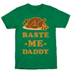 Baste Me Daddy T-Shirt