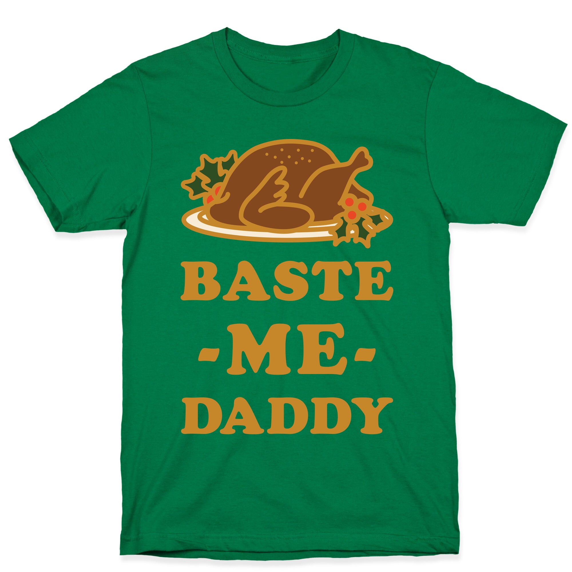Baste Me Daddy T-Shirt