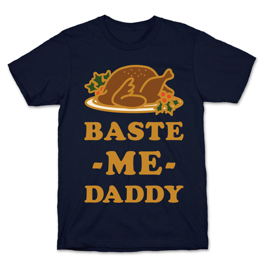 Baste Me Daddy T-Shirt