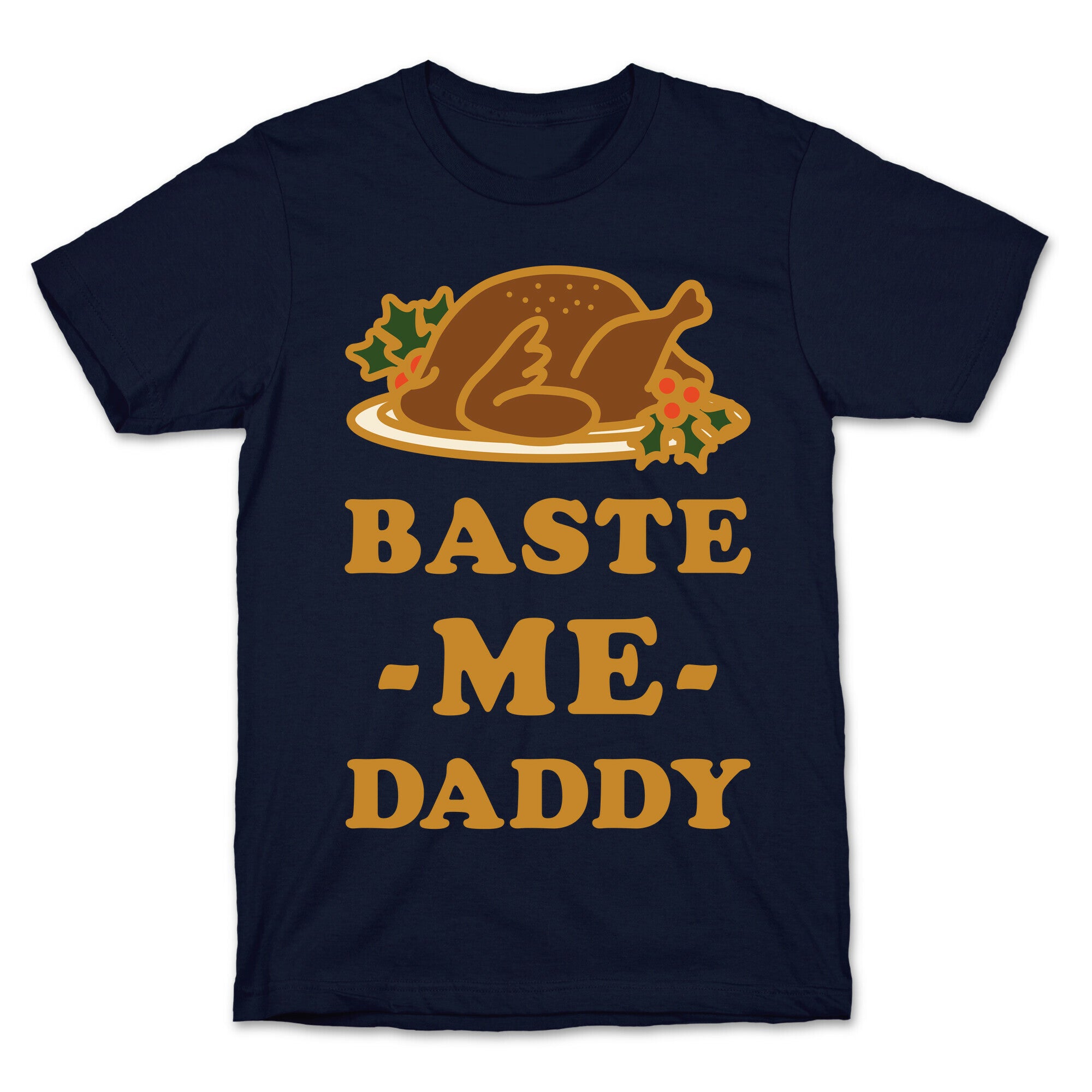Baste Me Daddy T-Shirt
