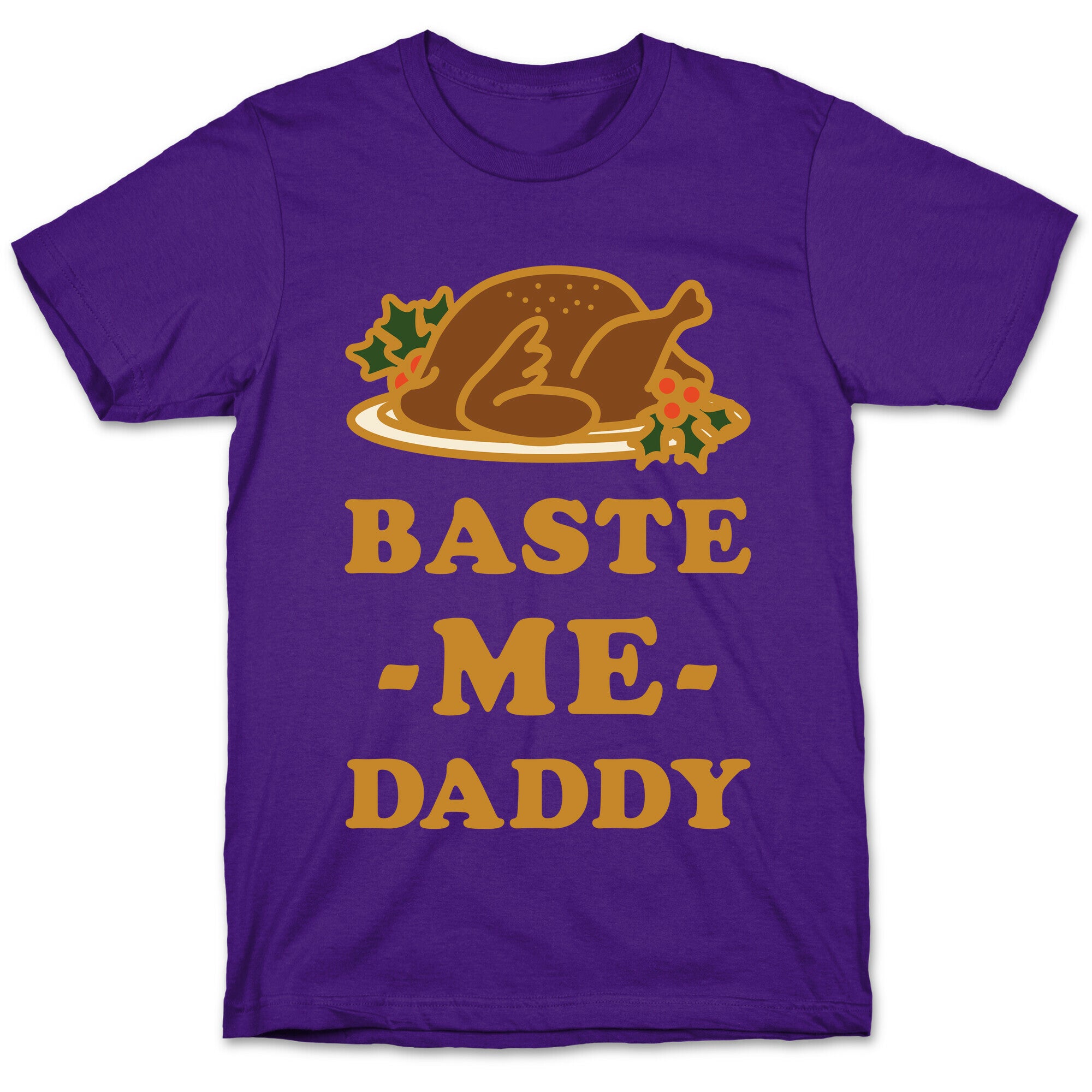 Baste Me Daddy T-Shirt
