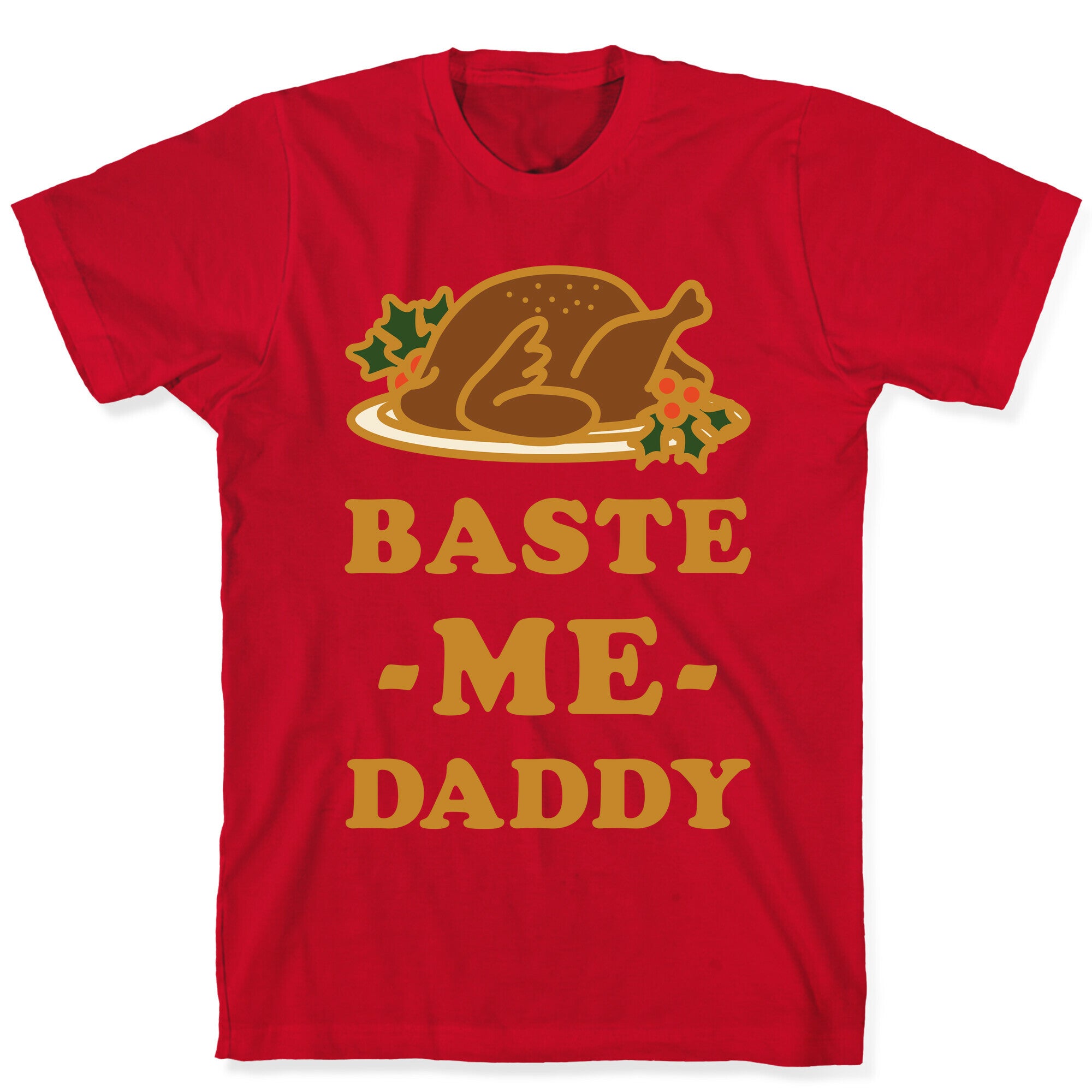 Baste Me Daddy T-Shirt
