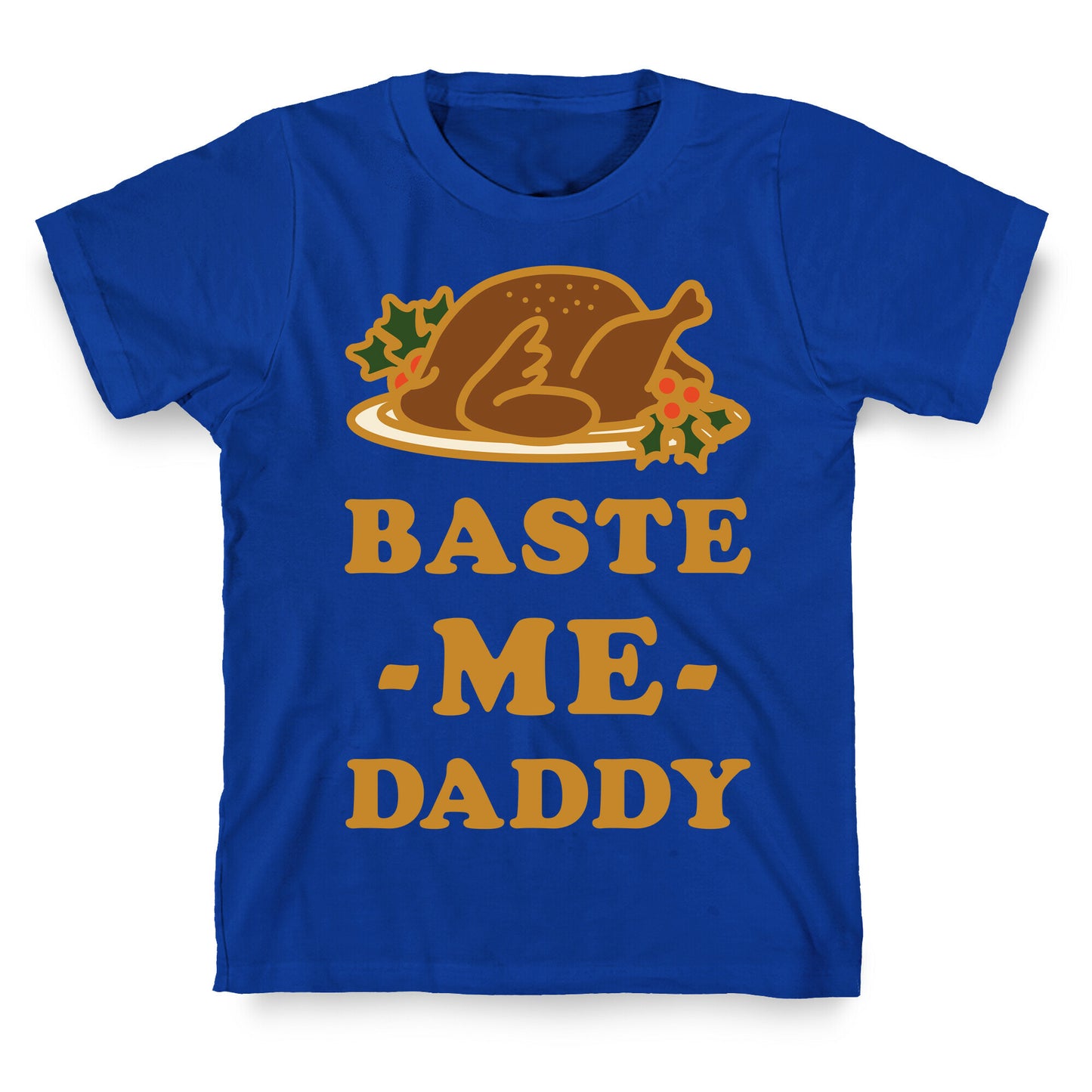 Baste Me Daddy T-Shirt