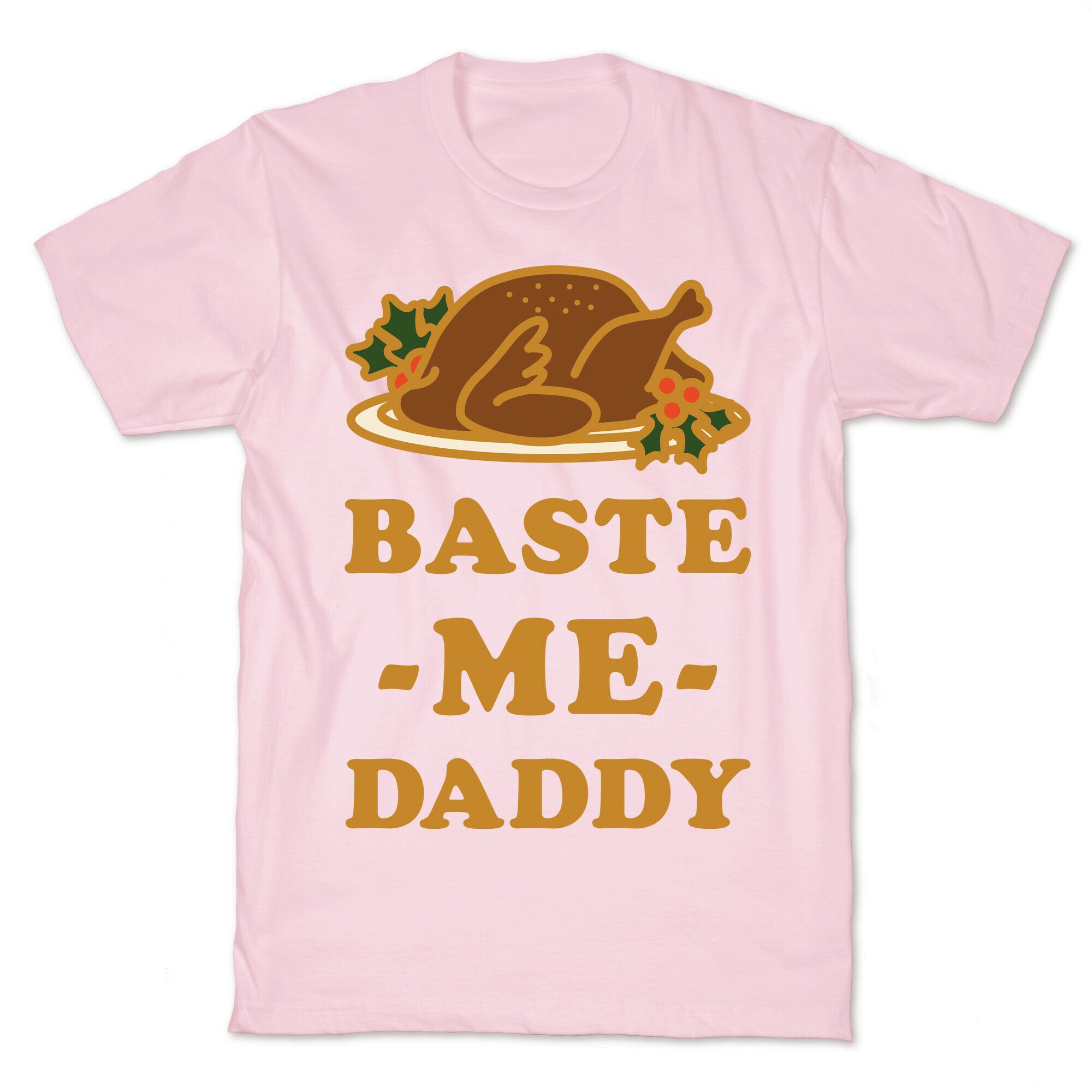 Baste Me Daddy T-Shirt