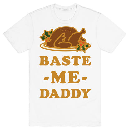 Baste Me Daddy T-Shirt