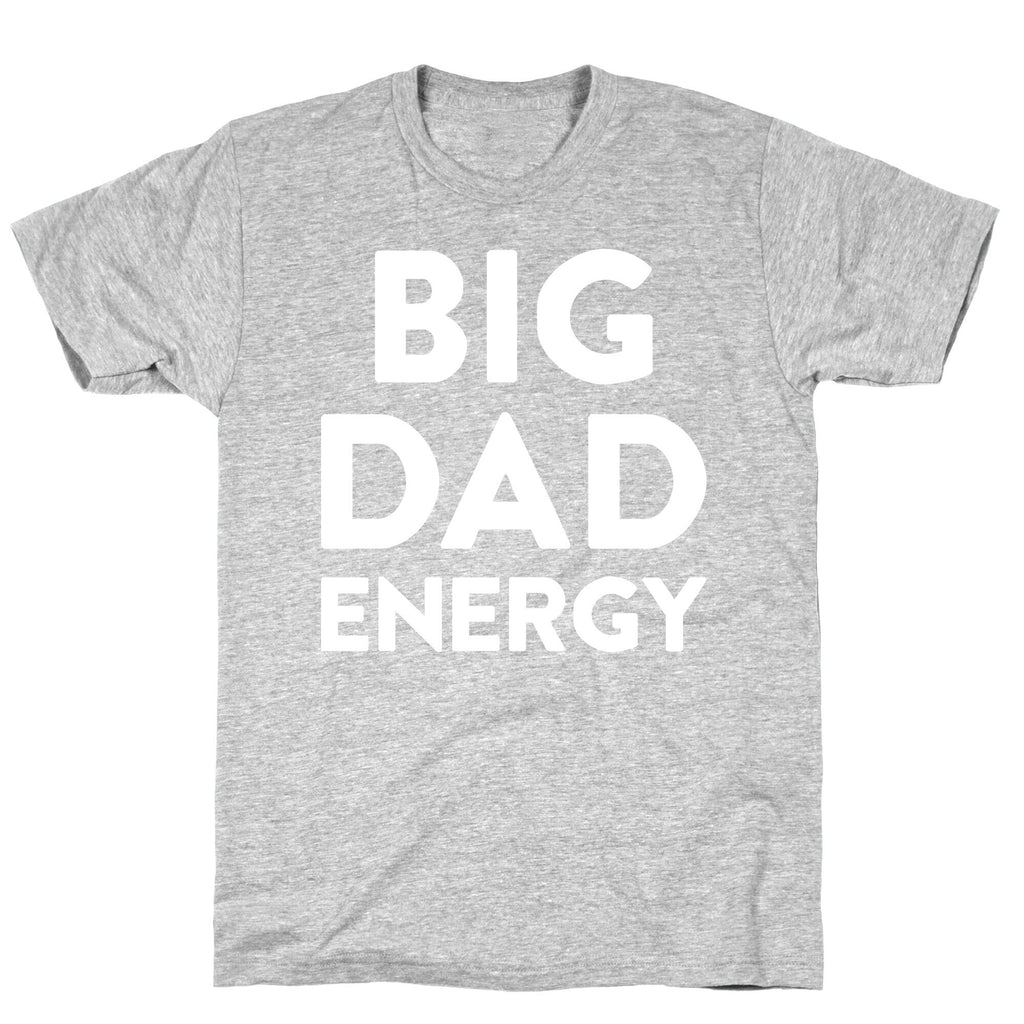 Big Dad Energy T-Shirt