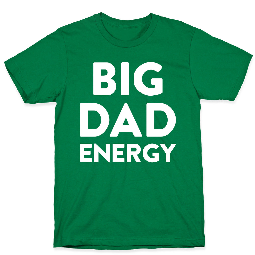 Big Dad Energy T-Shirt