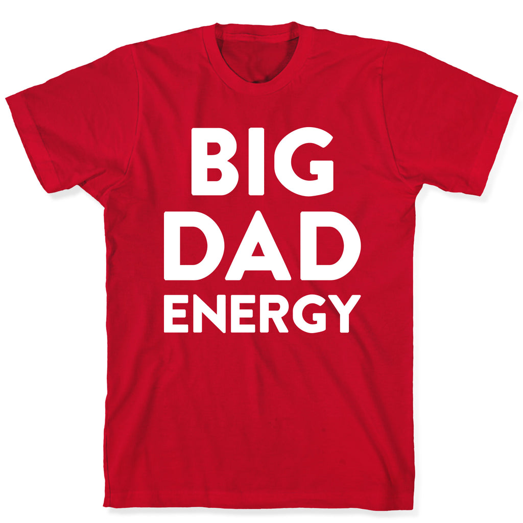 Big Dad Energy T-Shirt