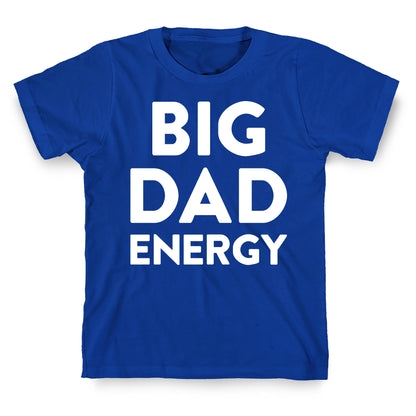 Big Dad Energy T-Shirt