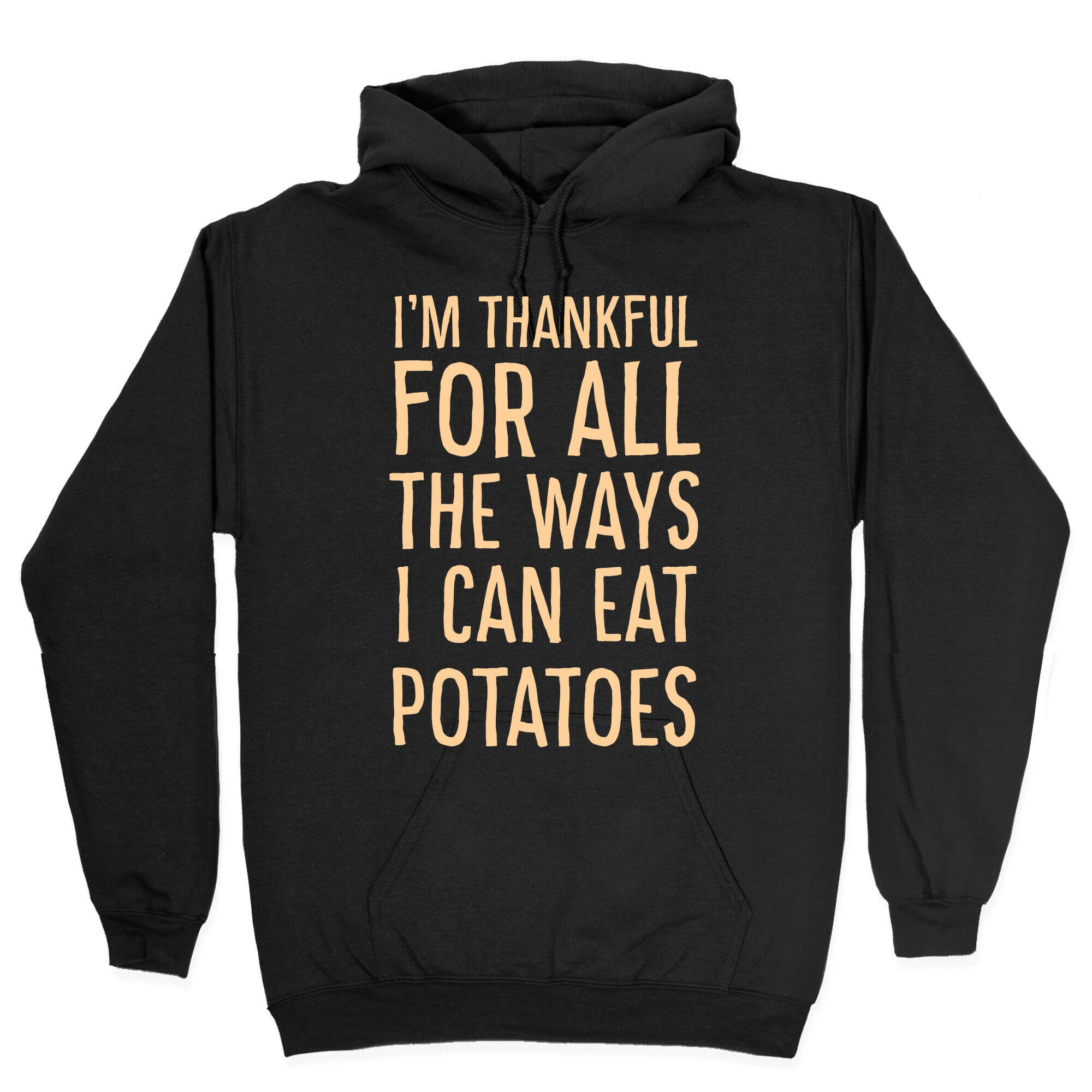 I'm Thankful for All the Ways I Can Eat Potatoes Hoodie