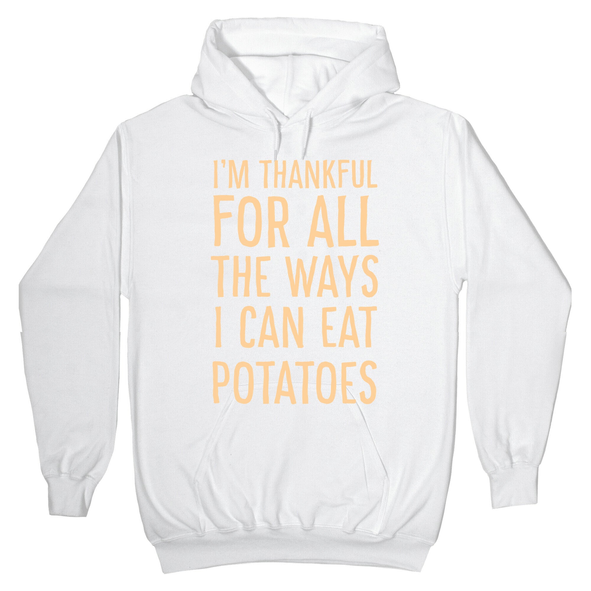 I'm Thankful for All the Ways I Can Eat Potatoes Hoodie