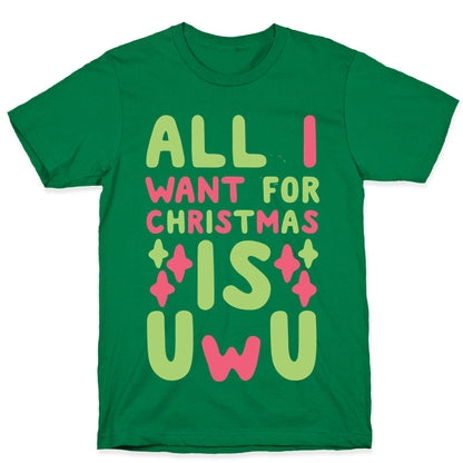 All I Want for Christmas is UwU T-Shirt