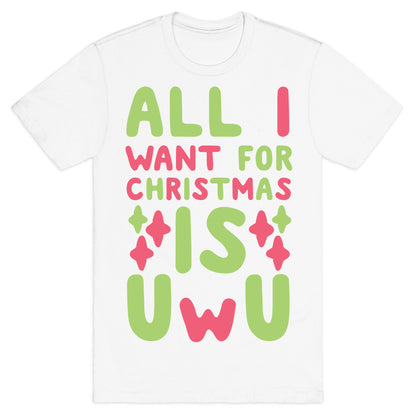 All I Want for Christmas is UwU T-Shirt